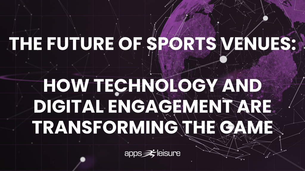 The Future of Sports Venues: How Technology and Digital Engagement Are Transforming the Game